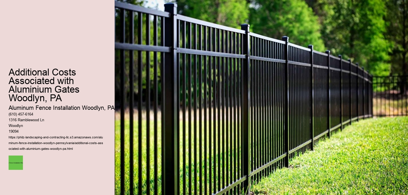 Additional Costs Associated with Aluminium Gates Woodlyn, PA